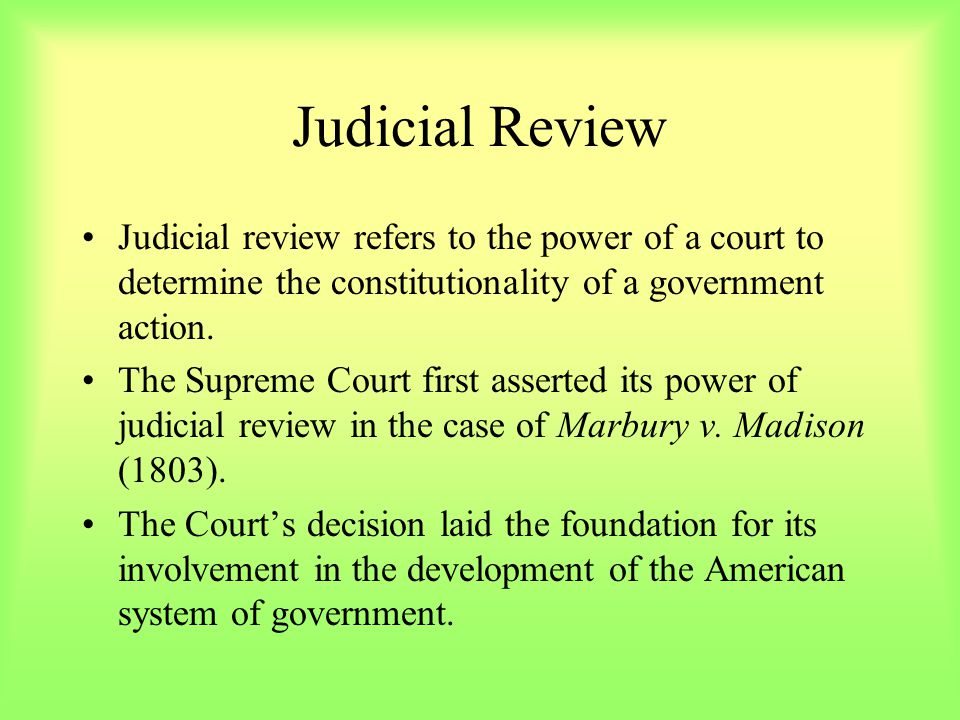 Judicial review is the power of the american courts to deals